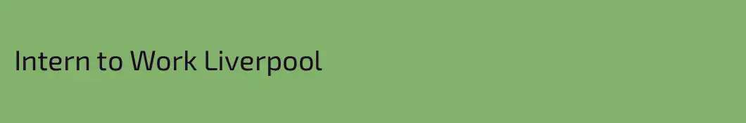 Intern to Work Liverpool